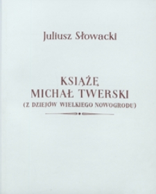 [Książę Michał Twerski. Z dziejów Wielkiego Nowogrodu]