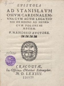 Epistola Ad Stanislaum Osium Cardinalem Una Cum Actis Legationis De Regno Ad Henricum Poloniae Regem [...]