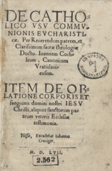 De Catholico Usu Communionis Eucharisticae [...] ; Item de Oblatione Corporis Et sanguinis domini nostri Iesu Christi aliquot sanctorum patrum veteris Ecclesiae testimonia