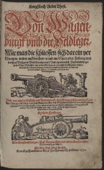 Kriegßbuch. T. 2: Von Wagenburgk vmb die Feldleger, Wie man die schliessen, sich darein verschantzen, wider auffbrechen vnnd ein Statt oder Festung mit vortheyl Belägern, Vmbschantzen vnd Vndergraben soll [...] ; Jtem von allerley Geschütz vnd Feuerwerck, nach Geometrischer art zugebrauchen [...] / Alles mit schönen Figuren gezieret vnd an Tag geben Durch Leonhardt Fronsperger [...]