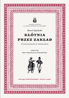 Kłótnia przez zakład : sceniczna fraszka w jednym akcie : wyciąg fortepianowy = piano score