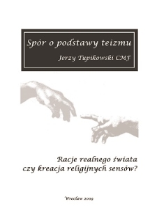 Spór o podstawy teizmu : racje realnego świata czy kreacja religijnych sensów?