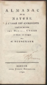 Almanach De La Nature. &Agrave; L&rsquo;Usage Des Adolescents / Publi&eacute; En allemand par Madame Unger Et Traduit En Fran&ccedil;ois par M. Bourdeaux