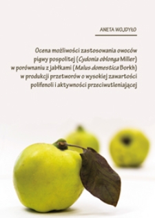 Ocena możliwości zastosowania owoców pigwy pospolitej w produkcji przetworów o wysokiej zawartości polifenoli i aktywności przeciwutleniającej