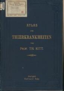 Atlas der Thierkrankheiten : 40 Figuren in Farbendruck über pathologisch-anatomische Präparate