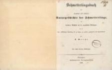 Schmetterlingsbuch oder allgemeine und besondere Naturgeschichte der Schmetterlinge, mit besonderer Rücksicht auf die europäischen Gattungen : nebst einer vollständigen Anweisung, sie zu fangen, zu erziehen, zuzubereiten und aufzubewahren