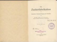 Die Zuckerfabrikation : mit besonderer Berücksichtigung des Betriebes. - 6. Aufl.