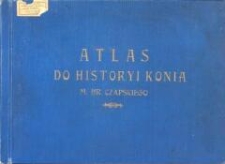 Atlas do historyi powszechnéj konia Maryana Hr. Czapskiego przedstawiający w LXXV tablicach typy koni rozmaitych krajów i wszystkiego co od najdawniejszych czasów tego przedmiotu dotyczy