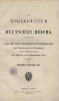 Die Bodenkultur des Deutschen Reichs : Atlas der landwirthschaftlichen Bodenbenutzung nebst Darstellung der Forstfläche nach der Aufnahme im Jahre 1878 mit Tabellen und erläuterndem Text