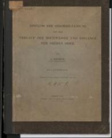 Einfluss der Stromregulirung auf den Verlauf der Hochw&auml;sser und Eisg&auml;nge der Oberen Oder
