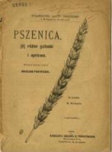 Pszenica : jej różne gatunki i uprawa