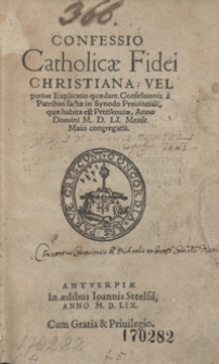 Confessio Catholicae Fidei Christiana Vel potius Explicatio quaedam Confessionos a Patribus factae in Synodo Provinciali, quae habita est Petricoviae, Anno Domini M. D. LI. Mense Maio congregatis