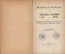 Die Verfassung und Verwaltung der schlesischen Landschaft in systematischer Zusammenstellung der statutarischen und der betreffenden gesetzlichen Bestimmungen dargestellt