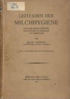 Leitfaden der Milchhygiene : für Land- und Milchwirte, Nahrungsmittelchemiker und Behörden