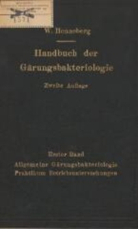 Handbuch der G&auml;rungsbakteriologie. Bd. 1, Allgemeine G&auml;rungsbakteriologie, Praktikum und Betriebsuntersuchungen : unter besonderer Ber&uuml;cksichtigung der Hefe-, Essig- und Milchs&auml;uerepilze. - 2., neubearb. und verm. Aufl.