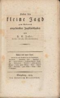 Ueber die kleine Jagd zum Gebrauch angehender Jagdliebhaber. Achter und letzter Theil. Fortsetzung und Beschluß von den Raubvögeln : Thurmfalke : Isländischer Falke - Geyerfalke - Uhu - mittlere Ohreule - kurzöhrige Ohreule - Nachtkauz - Schleyereule - Käuzchen - großer gemeiner Würger - kleiner grauer Würger - Rabe - Rabenkrähe - Saatkrähe - graue Krähe - Dohle - Elster - Holzheher