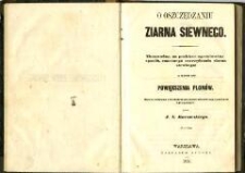 O oszczędzaniu ziarna siewnego : niezawodny, na praktyce ugruntowany spos&oacute;b, znacznego oszczędzania ziarna siewnego; a mimo to powiększenia plon&oacute;w : rzecz zebrana z wieloletnich doświadczeń znakomitych agronom&oacute;w