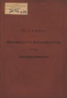 Mikroskopische Betriebskontrolle in den Gärungsgewerben : mit einer Einführung in die Hefenreinkultur, Infektionslehre und Hefenkunde : für Studierende und Praktiker