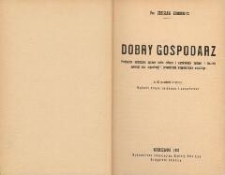 Dobry gospodarz : praktyczny podręcznik uprawy roślin rolnych i ogrodowych, hodowli i leczenia zwierząt oraz organizacji i prowadzenia gospodarstwa wiejskiego. - Wyd. 2 zm. i uzup.