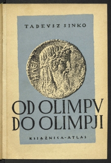 Od Olimpu do Olimpji : wrażenia i rozważania z podr&oacute;ży greckiej