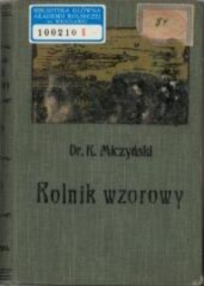 Rolnik wzorowy : czyli przypomnienie co, kiedy i jak w gospodarstwie czynić należy. - Wyd. 3 powiększ.