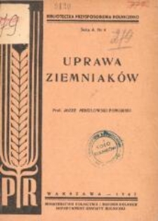 Uprawa ziemniaków : uwagi i wskazówki dla uczniów P. R. w konkursie uprawy ziemniaków. - Wyd. 4.