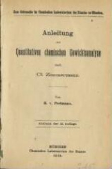 Anleitung zur quantitativen chemischen Gewichtsanalyse nach Cl. Zimmermann : zum Gebrauche im chemischen Laboratorium des Staates zu M&uuml;nchen. - Abdruck der 12. Aufl.