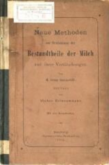 Neue Methoden zur Bestimmung der Bestandtheile der Milch und ihrer Verfälschungen