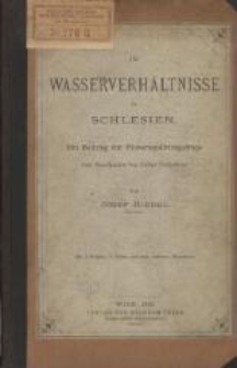 Die Wasserverhältnisse in Schlesien : ein Beitrag zur Flussregulirungsfrage vom Standpunkte des Cultur-Technikers