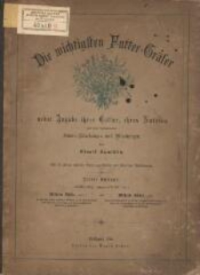 Die wichtigsten Futter-Gräser : nebst Angabe ihrer Cultur, ihres Nutzens und der vorkommenden Samen-Fälschungen und-Vermischungen. - 3. Auflage