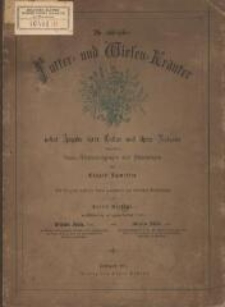 Die wichtigsten Futter- und Wiesen-Kräuter : nebst Angabe ihrer Cultur und ihres Nutzens, sowie deren Samen-Verunreinigungen und Fälschungen. - 3. Auflage