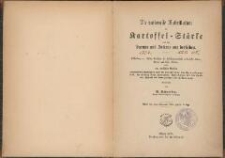 Die rationelle Fabrikation der Kartoffel-Stärke und des Syrups und Zuckers aus derselben : Beschreibung und bildliche Darstellung des Fabrikationsverlaufs in Kartoffel-Stücke-, Syrups- und Zucker-Fabriken nebst aus amtlichen Quellen entnommenen Nachrichten über die Verbreitung, das Verwendungsfeld, den Ertrag dieser Fabrikation, deren Nutzen für die Landwirthschaft und deren projectirte Besteuerung