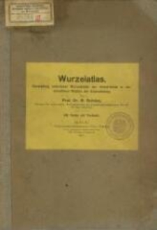 Wurzelatlas : Darstellung nat&uuml;rlicher Wurzelbilder der Halmfr&uuml;chte in verschiedenen Stadien der Entwicklung