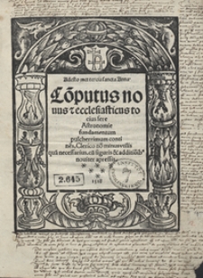 Co[m]putus novus et ecclesiasticus tocius fere Astronomie fundamentum pulcherrimum contine[n]s [...] cum figuris […] noviter apressis