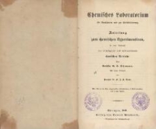 Chemisches Laboratorium für Realschulen und zur Selbstbelehrung : Anleitung zum chemischen Experimentiren, in einer Auswahl der wichtigeren und instructiveren chemischen Versuche