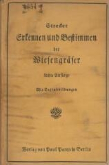 Erkennen und Bestimmen der Wiesengräser im Blüten- und blütenlosen Zustande, sowie ihr Wert und ihre Samenmischungen für Wiesen und Weiden : Anleitung für Land- und Forstwirte, Landmesser, Kulturtechniker und Boniteure sowie zum Gebrauch an allen landwirtschaftlichen Unterrichtsanst. - 8., sorgsältig durchges. Aufl.