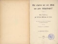 Wie erhalten wir viel Milch von guter Beschaftenheit? : eine Anleitung zur richtigen Fütterung der Kühe : für Landwirte und insbesondere für Mitglieder von Molkerei-Genossenschaften. - 2. unveränderte Auflage