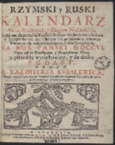 Rzymski y Ruski Kalendarz Swiąt Rocznych, y Biegow Niebieskich, […] Na Rok Panski MDCCVI. […]