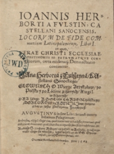 Ioannis Herborti [...] Locorum De Fide Communium Latinopolonorum Liber I [...] = Głownych O Wierze Artykułow po Polsku y po Lacinie pisanych Xiegi I [...]