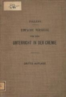 Einfache Versuche f&uuml;r den Unterricht in der Chemie : f&uuml;r agrikultur-chemische Laboratorien. - 3., durchges. und verm. Aufl.