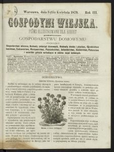 Gospodyni Wiejska : pismo ilustrowane dla kobiet poświęcone gospodarstwu domowemu obejmujące gospodarstwo mleczne, hodowlę zwierząt domowych, hodowlę drobiu i ptactwa, ogrodnictwo kwiatowe, sadownictwo, warzywnictwo, pszczelnictwo, jedwabnictwo, rybactwo, kucharstwo, piekarstwo i wszelkie gałęzie wchodzące w zakres zajęć kobiecych, R.3, 1879, nr 8