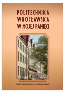 Politechnika Wrocławska w mojej pamięci