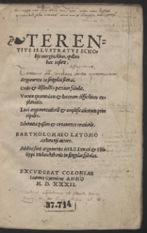 Terentius Illustratus Scholiis marginalibus [...] / Bartholomaeo Latomo Arlunensi autore. Addita sunt argumenta Aelii Donati & Philippi Melanchthonis [&hellip;]