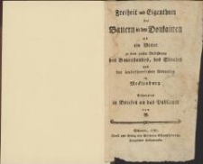 Freiheit und Eigenthum der Bauern in den Domainen als ein Mittel zu einer grossen Verbesserung des Bauerstandes, des Staates und der landesherrlichen Reven&uuml;en in Mecklenburg : behauptet in Briefen an das Publicum