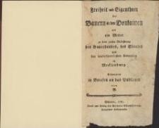 Freiheit und Eigenthum der Bauern in den Domainen als ein Mittel zu einer grossen Verbesserung des Bauerstandes, des Staates und der landesherrlichen Revenüen in Mecklenburg : behauptet in Briefen an das Publicum