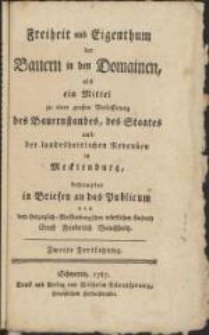 Freiheit und Eigenthum der Bauern in den Domainen als ein Mittel zu einer grossen Verbesserung des Bauerstandes, des Staates und der landesherrlichen Revenüen in Mecklenburg : behauptet in Briefen an das Publicum. Zweite Fortsetzung