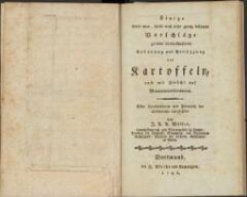 Einige theils neue, theils noch nicht genug bekannte Vorschl&auml;ge zu einer vortheilhafteren Anbauung und Benuzzung der Kartoffeln, auch mit Hinsicht auf Branteweinsbrennerey