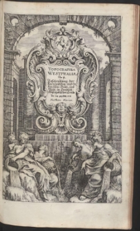 Topographia Westphaliae: Das ist, Beschreibung der Vornembsten, und bekantisten Stätte, und Plätz, im Hochlöbl: Westphälischen Craiße
