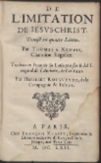 De L’Imitation De Iesus-Christ. Diuisé en quatre Liures / Par Thomas a Kempis, Chanoine Regulier […]