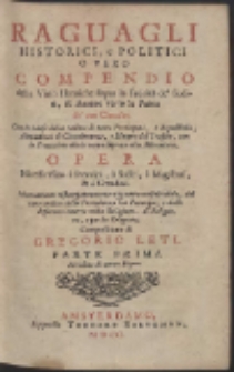 Raguagli Historici, e Politici O Vero Compendio delle virt&ugrave; Heroiche sopra la Fedelt&agrave; de' Suditi, & Amore verso la Patria de' veri Cittadini [&hellip;] P.1 [&hellip;]